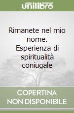 Rimanete nel mio nome. Esperienza di spiritualità coniugale