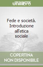 Fede e società. Introduzione all'etica sociale libro