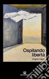 Ospitando libertà libro