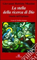 La stella della ricerca di Dio. Omelie dell'Epifania libro