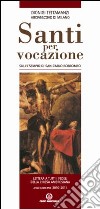 Santi per vocazione. Sull'esempio di San Carlo Borromeo. Lettera a tutti i fedeli della Chiesa Ambrosiana. Anno Pastorale 2010-2011 libro