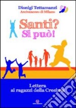 Santi? Si può! Lettera ai cresimandi 2011 libro