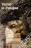 Verso la Pasqua. Vespri dei venerdì di Quaresima secondo il rito ambrosiano libro