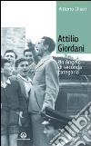 Attilio Giordani. Un angelo di seconda categoria libro