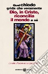 Quel chiodo grida che veramente Dio, in Cristo, riconcilia il mondo a sé. Le sette effusioni del sangue di Gesù libro