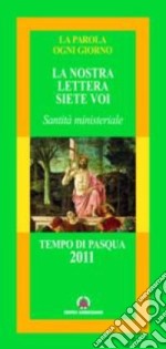 La nostra lettera siete voi. Tempo di Pasqua 2011 libro