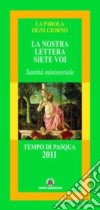 La nostra lettera siete voi. Tempo di Pasqua 2011 libro