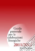 Guida di pastorale liturgica 2011-12. Rito romano libro