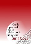 Guida di pastorale liturgica 2011-12. Rito romano libro