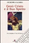 Gesù Cristo e il suo Spirito libro