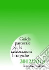 Guida pastorale per le celebrazioni liturgiche 2012/2013. Rito ambrosiano libro di Commissione liturgica regionale lombarda (cur.)