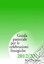 Guida di pastorale liturgica 2012-2013. Rito romano libro