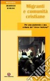 Migranti e comunità cristiane. Per una pastorale e una culttura del «vivere insieme» libro