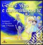 Gesù è vivo e cammina con te. Lettera ai bambini per il Natale libro