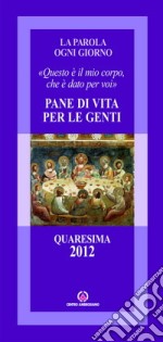 Pane di vita per le genti. «Questo è il mio corpo che è dato per voi» libro