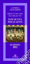 Pane di vita per le genti. «Questo è il mio corpo che è dato per voi» libro