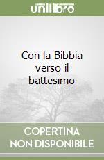 Con la Bibbia verso il battesimo libro