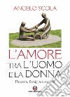 L'amore tra l'uomo e la donna. Persona, famiglia e società libro