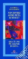 Qui c'è uno più grande di Giona. «Non dovrei avere pietà di Ninive?» libro