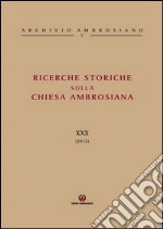 Ricerche storiche sulla Chiesa ambrosiana. Vol. 30 libro