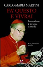 Fa' questo e vivrai. Incontri con il Gruppo Samuele libro