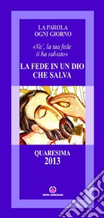 La fede in un Dio che salva. «Va', la tua fede ti ha salvato»