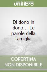 Di dono in dono... Le parole della famiglia libro