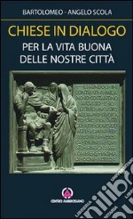 Chiese in dialogo. Per la vita buona delle nostre città libro