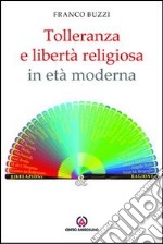 Tolleranza e libertà religiosa in età moderna libro