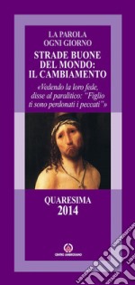 Strade buone del mondo: il cambiamento. Vedendo la loro fede, disse al paralitico: «Figlio ti sono perdonati i peccati» libro