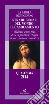 Strade buone del mondo: il cambiamento. Vedendo la loro fede, disse al paralitico: «Figlio ti sono perdonati i peccati» libro