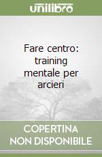 Fare centro: training mentale per arcieri, Thomas Whitney e Vishnu  Karmakar, Planetario