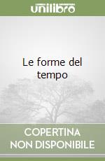 Le forme del tempo libro