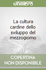 La cultura cardine dello sviluppo del mezzogiorno