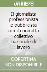Il giornalista professionista e pubblicista con il contratto collettivo nazionale di lavoro libro