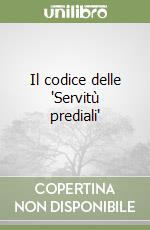 Il codice delle 'Servitù prediali' libro