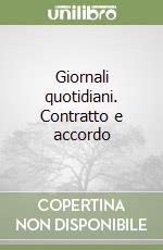 Giornali quotidiani. Contratto e accordo libro