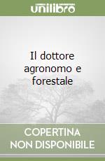 Il dottore agronomo e forestale libro