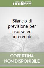 Bilancio di previsione per risorse ed interventi libro