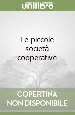 Le piccole società cooperative libro