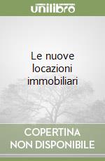 Le nuove locazioni immobiliari libro