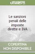 Le sanzioni penali delle imposte dirette e IVA libro