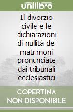 Il divorzio civile e le dichiarazioni di nullità dei matrimoni pronunciate dai tribunali ecclesiastici libro