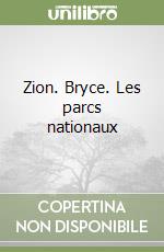 Zion. Bryce. Les parcs nationaux libro