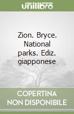 Zion. Bryce. National parks. Ediz. giapponese libro