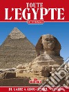 Toute l'Egypte. Du Caire à Abou Simbel et le Sinaï libro