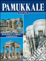 Pamukkale. Hierapolis, Laodicea, Aphrodisias. Ediz. inglese libro