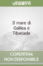 Il mare di Galilea e Tiberiade libro