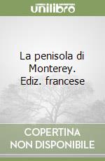 La penisola di Monterey. Ediz. francese libro