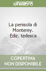 La penisola di Monterey. Ediz. tedesca libro